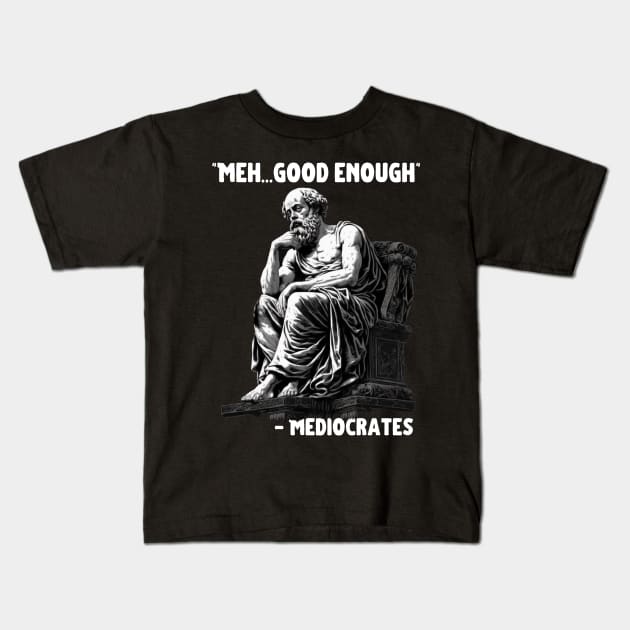 Meh Good Enough Sarcasm Kids T-Shirt by PlayfulPrints